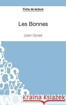 Les Bonnes de Jean Genet (Fiche de lecture): Analyse complète de l'oeuvre Sophie Lecomte, Fichesdelecture 9782511027899 Fichesdelecture.com