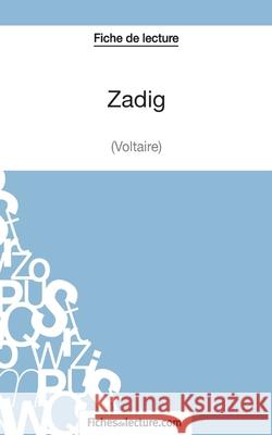 Zadig de Voltaire (Fiche de lecture): Analyse complète de l'oeuvre Vanessa Grosjean, Fichesdelecture 9782511027967 Fichesdelecture.com