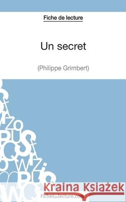 Un secret - Philippe Grimbert (Fiche de lecture): Analyse complète de l'oeuvre Amandine Lilois, Fichesdelecture 9782511028049 Fichesdelecture.com