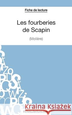 Les fourberies de Scapin de Molière (Fiche de lecture): Analyse complète de l'oeuvre Sophie Lecomte, Fichesdelecture 9782511028193