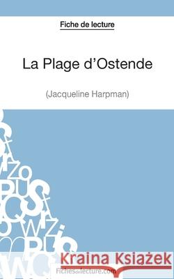 La Plage d'Ostende de Jacqueline Harpman (Fiche de lecture): Analyse complète de l'oeuvre Grégory Jaucot, Fichesdelecture 9782511028421 Fichesdelecture.com