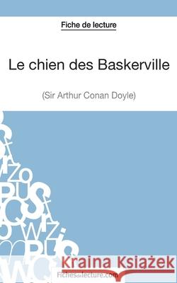 Le chien des Baskerville d'Arthur Conan Doyle (Fiche de lecture): Analyse complète de l'oeuvre Sophie Lecomte, Fichesdelecture 9782511029169