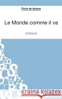 Le Monde comme il va de Voltaire (Fiche de lecture): Analyse complète de l'oeuvre Fichesdelecture 9782511029183