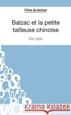 Balzac et la petite tailleuse chinoise de Dai Sijie (Fiche de lecture): Analyse complète de l'oeuvre Sophie Lecomte, Fichesdelecture 9782511029398