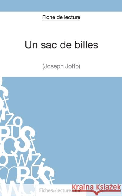 Un sac de billes de Joseph Joffo (Fiche de lecture): Analyse complète de l'oeuvre Oudent, Alexandre 9782511029534 Fichesdelecture.com