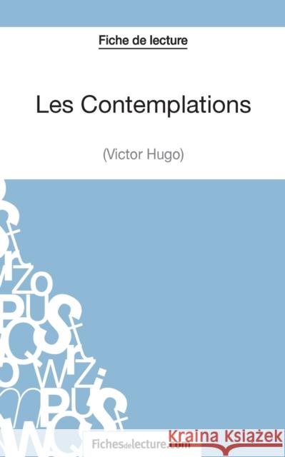 Les Contemplations de Victor Hugo (Fiche de lecture): Analyse complète de l'oeuvre Pierre Lanorde, Fichesdelecture 9782511029596