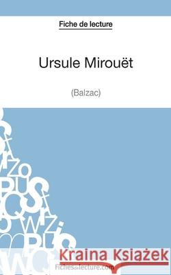 Ursule Mirouët de Balzac (Fiche de lecture): Analyse complète de l'oeuvre Roselyne Dupuis, Fichesdelecture 9782511029831