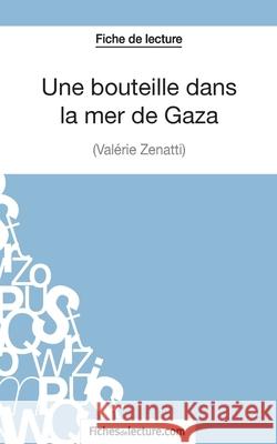 Une bouteille dans la mer de Gaza de Valérie Zénatti (Fiche de lecture): Analyse complète de l'oeuvre Vanessa Grosjean, Fichesdelecture 9782511030134