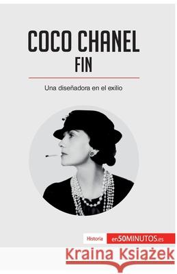 Coco Chanel - Fin: Una diseñadora en el exilio 50minutos 9782512007487 50minutos.Es