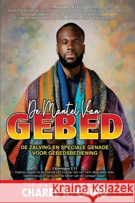 De Mantel Van Gebed: De Zalving En Speciale Genade Voor Gebedsbediening Charel Cairo 9782512692713 Imprint