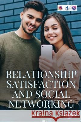 Relationship Satisfaction and Social Networking E Lee Rice   9782552813284 Lee Rice