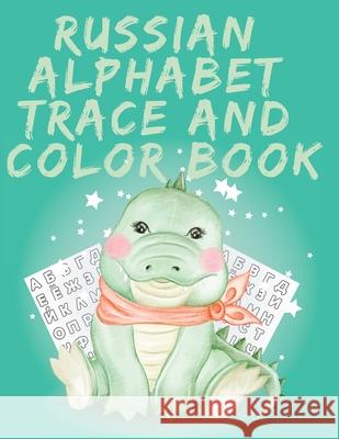 Russian Alphabet Trace and Color Book.Stunning Russian Coloring Book, Educational Book, Contains; Trace the Letters, Words and Objects Starting with E Cristie Publishing 9782599284764 Cristina Dovan