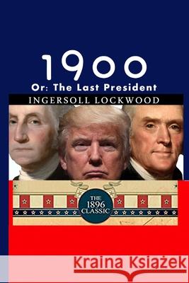1900: Or; The Last President Ingersoll Lockwood 9782683700781