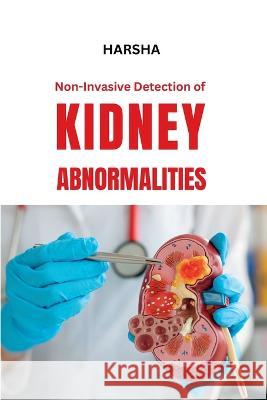 Non-Invasive Detection of Kidney Abnormalities Harsha A   9782684091734 Meem Publishers