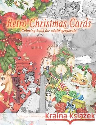 Retro christmas cards coloring book for adults grayscale. Vintage christmas greetings coloring book: Old fashioned christmas coloring book Color Me Vintage 9782693050524 Color Me Vintage