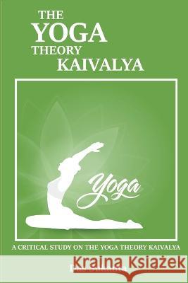 A Critical Study on the Yoga Theory of Kaivalya Das Sukanta 9782700505122