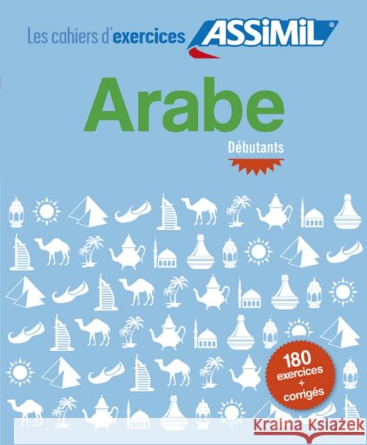 CAHIER EXERCICES ARABE DEBUTANT BENALI ABDELGHA 9782700506600 Assimil