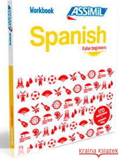 Spanish Workbook: Spanish False Beginners Spanish False Beginners Assimil 9782700507140