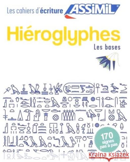 Cahier d'ecriture Hieroglyphes Jean-Pierre Guglielmi 9782700508031 Assimil