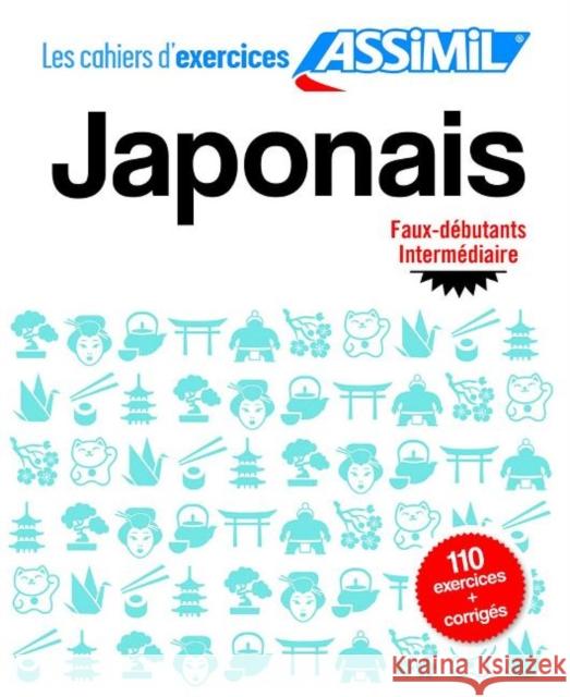 Cahier d'exercices Japonais - faux-débutants/intermédiaire Catherine Garnier, Nozomi Takahashi, Assimil 9782700508086