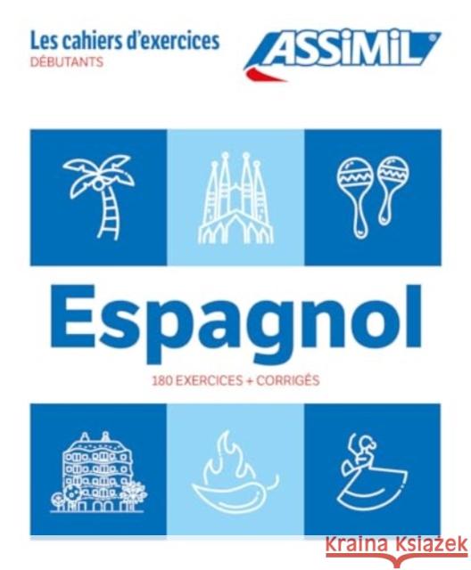 Cahier Exercices Espagnol Niveau Debutants Juan Cordoba 9782700509915 Assimil SAS