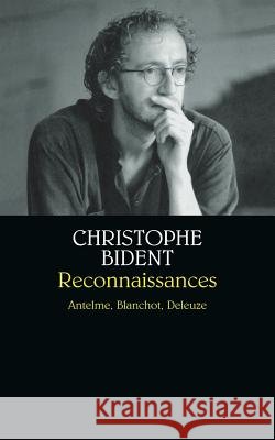 Reconnaissances: Anselme, Blanchot, Deleuze Bident, Christophe 9782702134252 Calmann-Levy