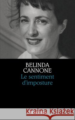 Le Sentiment d'imposture - Prix de la Société des Gens de Lettres 2005 Cannone, Belinda 9782702135426 Calmann-Levy