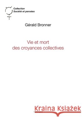 Vie et mort des croyances collectives G?rald Bronner 9782705665708 Hermann