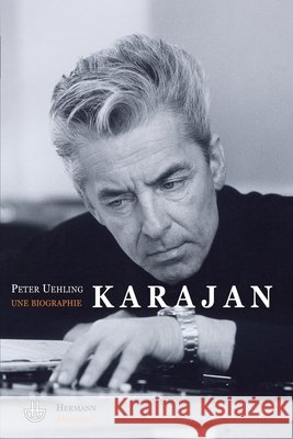 Karajan: Une biographie Peter Uehling Paul G?rard Philippe Olivier 9782705666859 Hermann