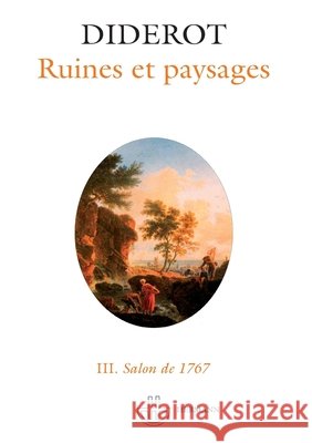 Salons III: Ruines et paysages: Salons de 1767 Denis Diderot 9782705667320 Hermann