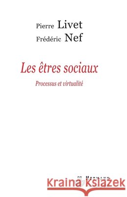 Les ?tres sociaux: Processus et virtualit? Pierre Livet Fr?d?ric Nef 9782705668358