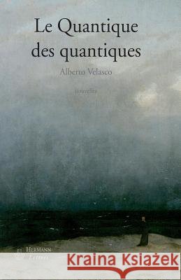 Le Quantique des quantiques: Nouvelles Alberto Velasco Gilles Verdiani 9782705668808 Hermann
