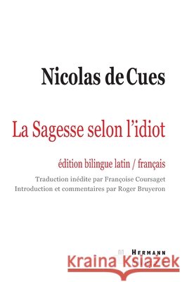La Sagesse selon l'idiot Nicolas De Cues Fran?oise Coursaget Roger Bruy?ron 9782705668907 Hermann