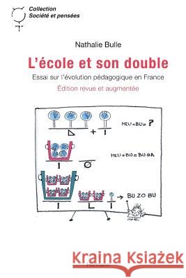 L'?cole et son double: Essai sur l'?volution p?dagogique en France Nathalie Bulle 9782705670122 Hermann