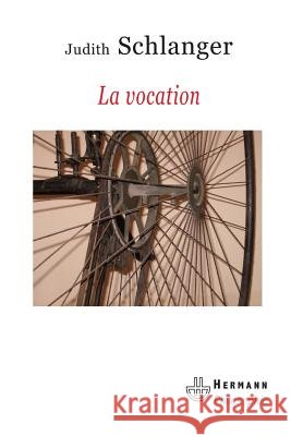 La vocation Judith Schlanger 9782705670214 Hermann