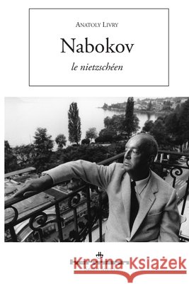 Nabokov le nietzsch?en Anatoly Livry 9782705670559 Hermann