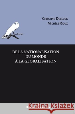 De la nationalisation du monde ? la globalisation Christian Deblock Mich?le Rioux 9782705673048 Hermann