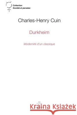 Durkheim: Modernit? d'un classique Charles-Henry Cuin 9782705681227 Hermann