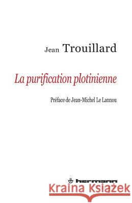 La purification plotinienne Jean Trouillard Jean-Michel Le Lannou 9782705681524