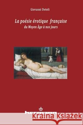La po?sie ?rotique fran?aise du moyen ?ge ? nos jours Giovanni Dotoli 9782705681807 Hermann