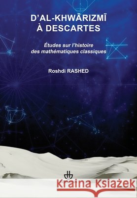 D'al-Khwarizmi ? Descartes: ?tudes sur l'histoire des math?matiques classiques Roshdi Rashed 9782705681913 Hermann