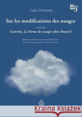 Sur les modifications des nuages: Suivi de Goethe, La forme des nuages selon Howard Luke Howard Anouchka Vasak 9782705682088 Hermann