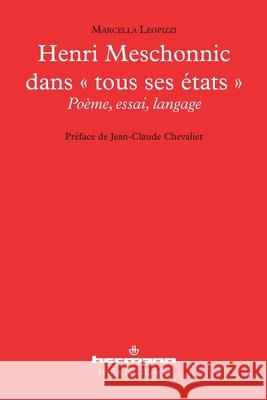 Henri Meschonnic dans tous ses ?tats: Po?me, essai, langage Marcella Leopizzi 9782705682682