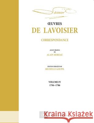 OEuvres de Lavoisier: Correspondance, Volume IV (1784-1786) Andr? Lavoisier Michelle Goupil 9782705683894 Hermann