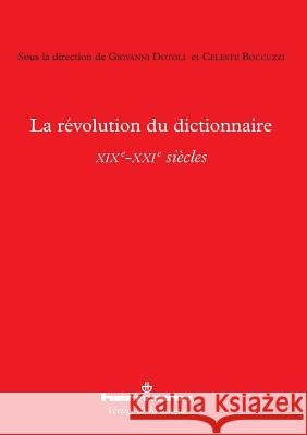 La r?volution du dictionnaire (XIXe-XXIe si?cles) Giovanni Dotoli Celeste Boccuzzi 9782705686796 Hermann