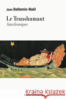 Le transhumant: Autochroniques Jean Bellemin-No?l 9782705687267 Hermann
