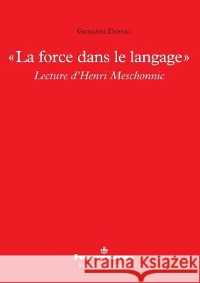 La force dans le langage: Lecture d'Henri Meschonnic Giovanni Dotoli 9782705687984 Hermann