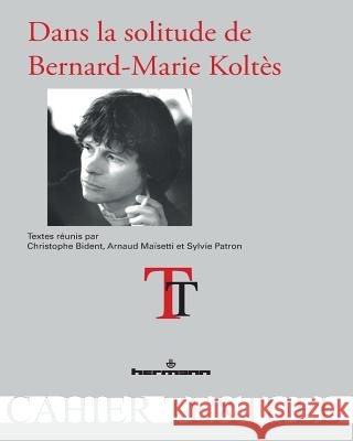 Dans la solitude de Bernard-Marie Kolt?s Christophe Bident Arnaud Ma?setti Sylvie Patron 9782705688356 Hermann