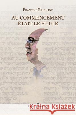 Au commencement ?tait le futur: Essai Fran?ois Rachline 9782705689964 Hermann