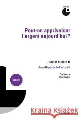 Peut-on apprivoiser l'argent aujourd'hui ? Jean-Baptiste De Foucauld 9782705690625 Hermann